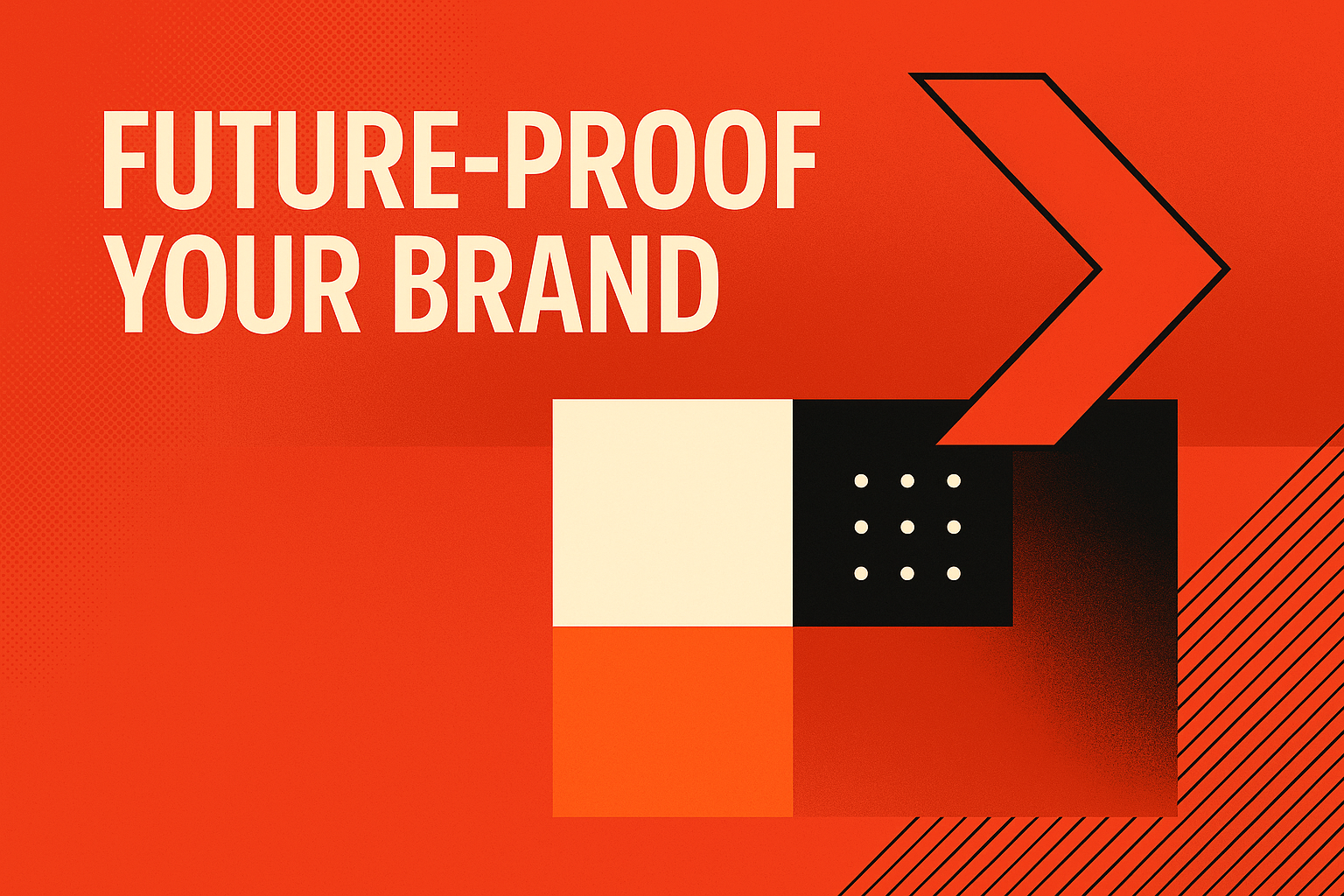 Future-Proof Your Brand: Designing for Tomorrow, Not Yesterday